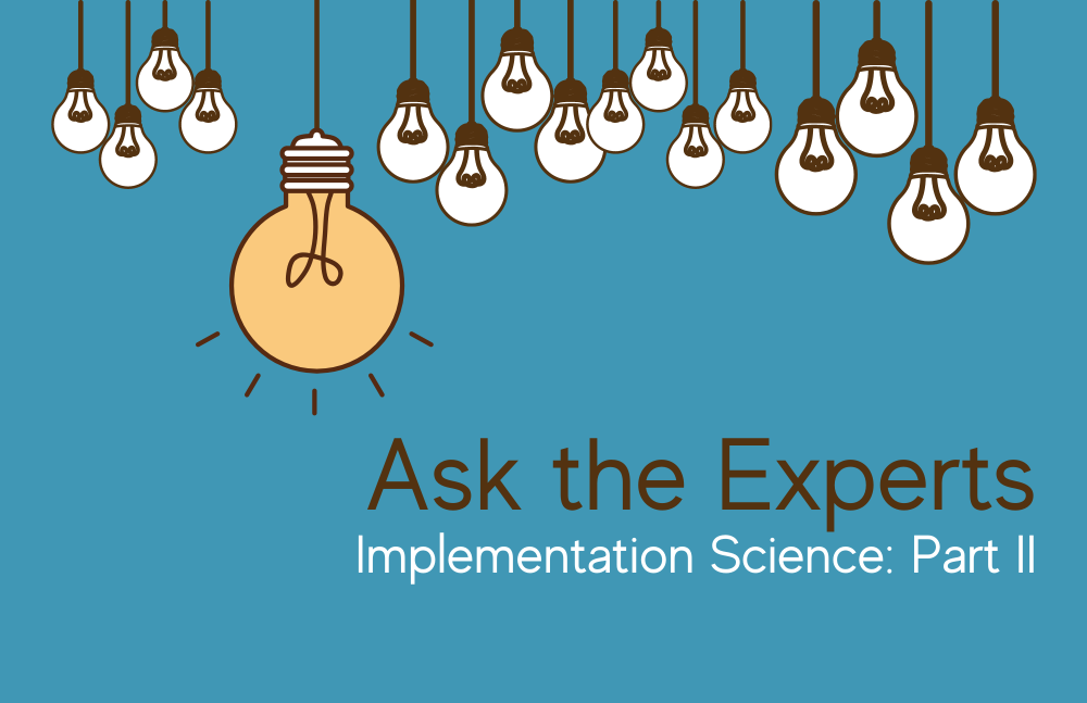 SCTR Ask the Experts blog series, Implementation Science Part II