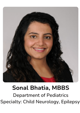 Sonal Bhatia, MBBS, Department of Pediatrics Specialty: Child Neurology, Epilepsy 